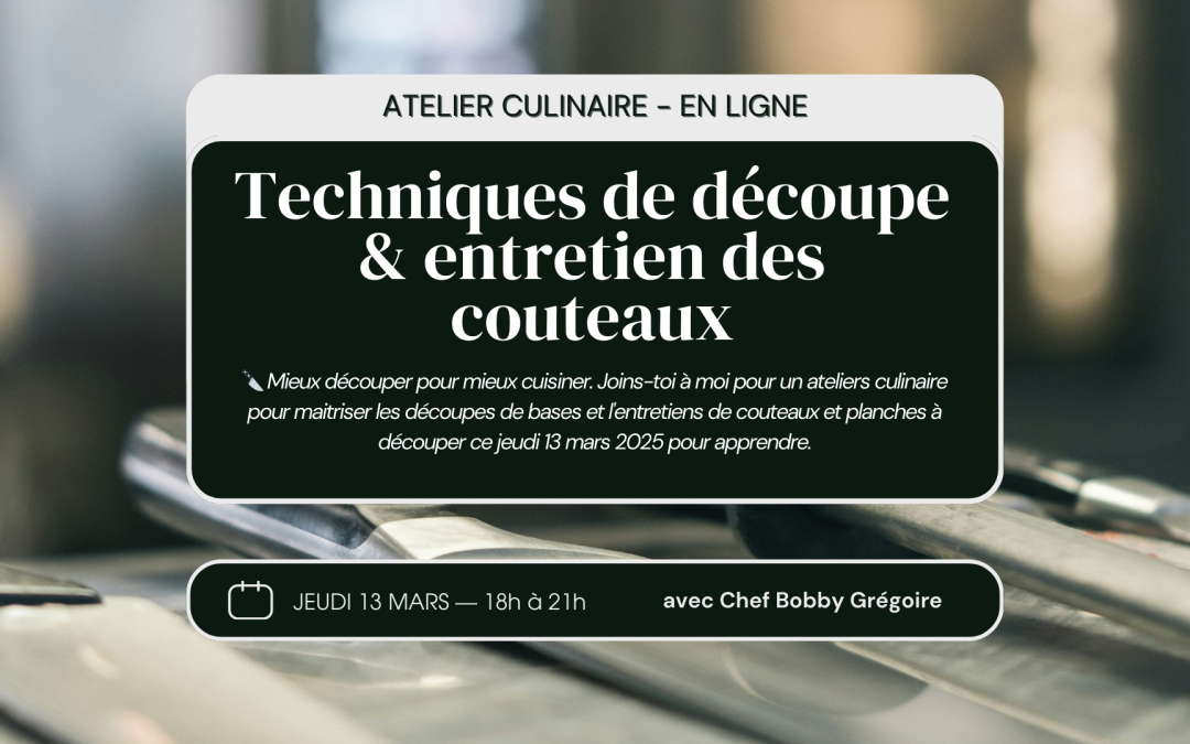 13 mars — Les bases — Techniques de découpe & entretien des couteaux — Atelier culinaire