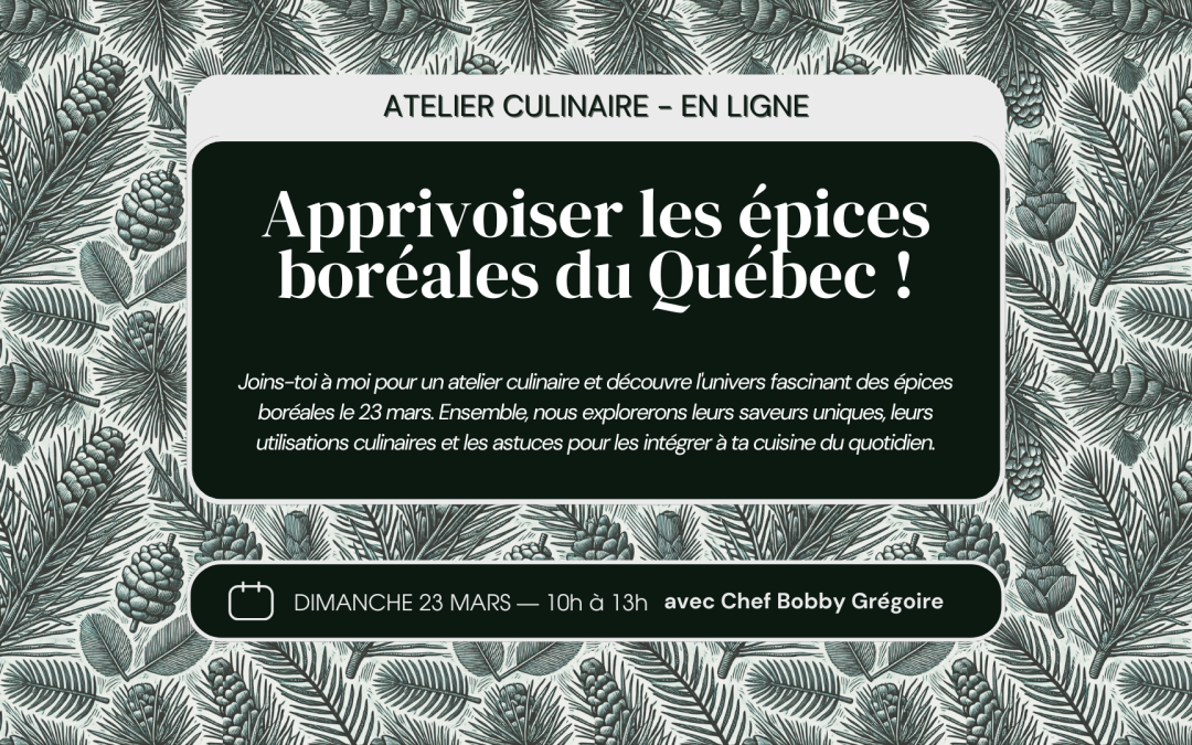 23 mars — Manger le territoire — Apprivoiser les épices boréales du Québec — Atelier culinaire