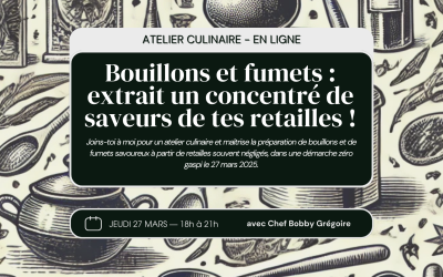 27 mars — Cuisiner sans gaspillage — Bouillons et fumets maison : L’art d’extraire la saveur des retailles — Atelier culinaire