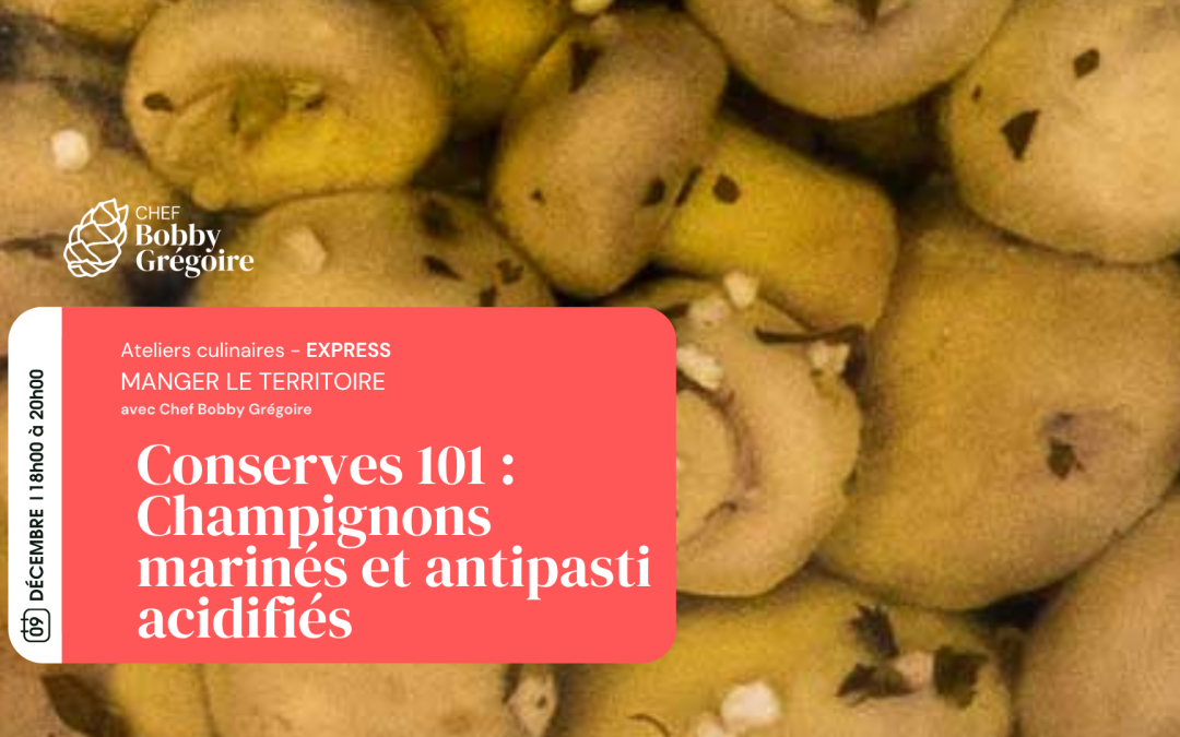 Conserves 101 – EXPRESS : Champignons marinés et antipasti acidifiés